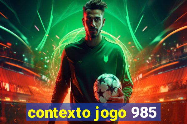 contexto jogo 985